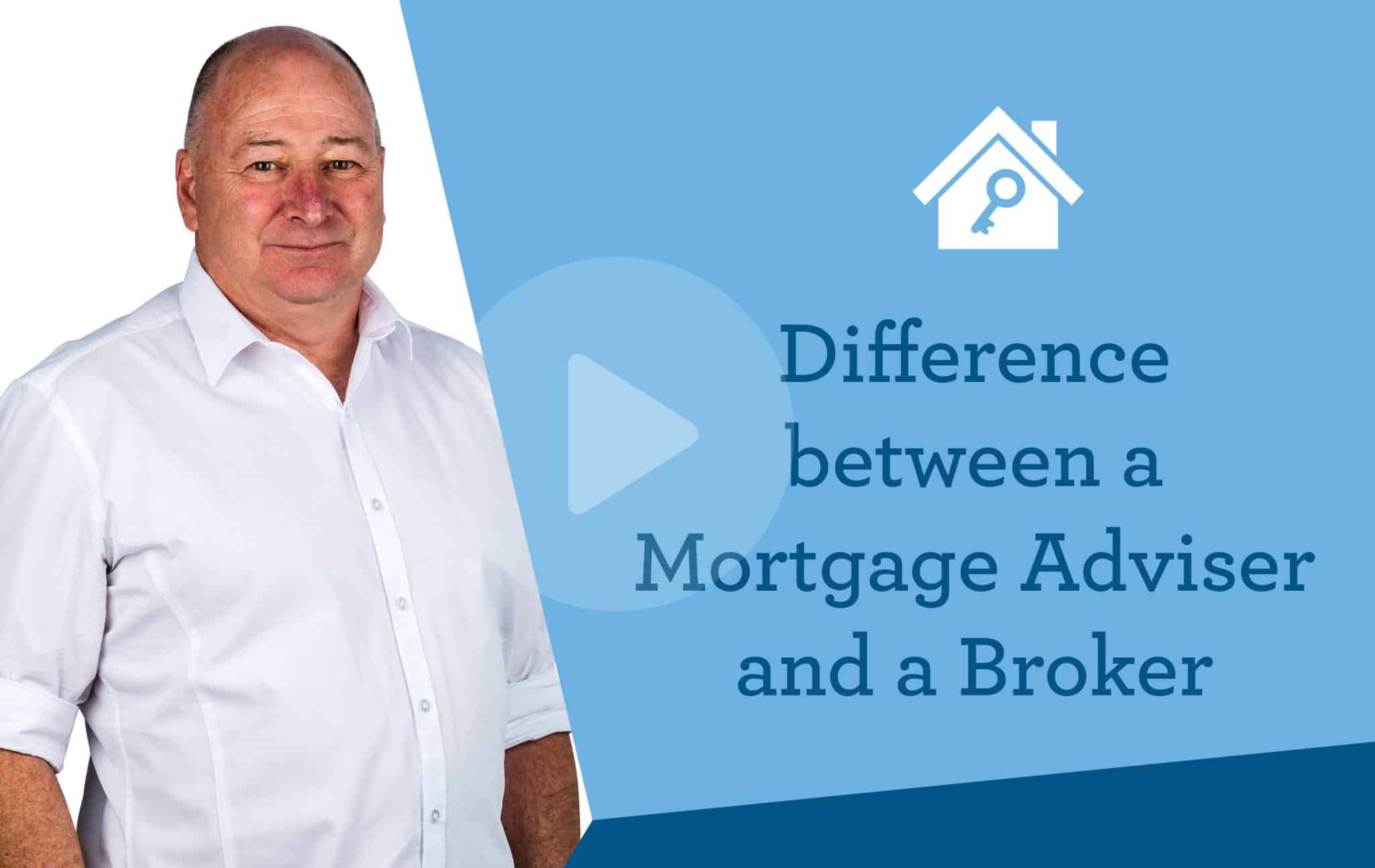 What is the difference between a mortgage broker and a mortgage adviser?